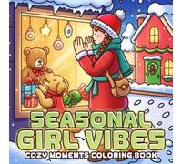Seasonal Girl Vibes: Cozy Moments Coloring Pages with Adorable Girls Fall Halloween Christmas Winter Themes Mindful Relaxation and Simple Stress Relief for Teens and Adults