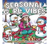 Seasonal Girl Vibes: Seasonal Celebrate Coloring Pages for Teens and Adults with Christmas, Halloween, Fall Scenes of Holiday Girl Moments