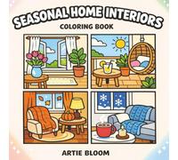 Seasonal Home Interiors Coloring Book: Beautiful Décor Scenes for Spring, Autumn, Winter & Summer - Celebrate Each Season Through Relaxing Coloring Art