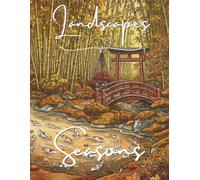 Seasonal Landscapes: A Coloring Journey Through the Year: 20 Intricate Nature Scenes with Seasonal Ecology Notes for Relaxation and Mindfulness (Mindfulness Landscapes)