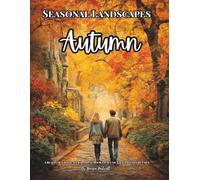 Seasonal Landscapes Autumn: A Realistic Grayscale Coloring Book of Scenic Views & Cozy Details: Color Therapy Pages for Relaxation and Mindfulness