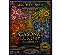 Seasonal Luxury Mandalas: A Premium Adult Coloring Book Featuring Intricate Freestyle Seasonal Mandalas for Stress Relief, Relaxation, Mindfulness, ... (Premium Mandala Escape Coloring Collection)