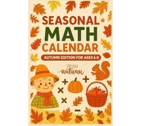 Seasonal Math Calendar: Autumn Edition for Ages 6-8 - Daily Practice & Fall Theme: 30 Fun Autumn-Themed Word Problems and Math Activities for Kids | Daily Learning Workbook for 1st, 2nd, and 3rd Grade