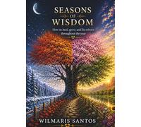 Seasonal of wisdom: How to heal Grow and Be Reborn throughout the years Guidance for the soul one month at the time