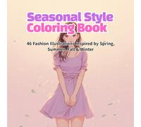 Seasonal Style Coloring Book: 46 Fashion Illustrations Inspired by Spring, Summer, Fall & Winter