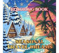 Seasonal Travel Dreams: Vintage Holiday Destinations, Cozy Winters, and Sunny Escapes to Color (Vintage Muses Collection : Timeless Eras, Classic Style, and Retro Elegance to Color)