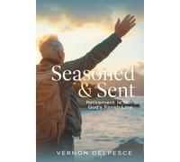 Seasoned and Sent: Retirement Is Not God's Finish Line