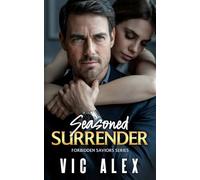 Seasoned Surrender: Dark Romance in a Five-Star Kitchen - Where Tension Boils Over. (Forbidden Saviors)