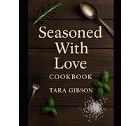 Seasoned With Love: A Collection of Family Recipes