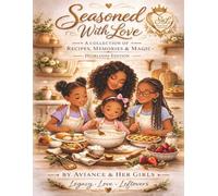 Seasoned With Love: A Collection of Recipes Memories & Magic - Heirloom Edition
