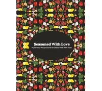 Seasoned with Love: My Personal Recipe Journal for Dishes Made With Heart | Recipe Book | 8.25” x 11” | Cream paper | Keepsakes style Blank Cookbook | Hardcover format | Custom recipes |