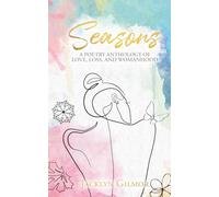 Seasons: A poetry anthology of love, loss, and womanhood