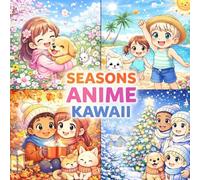 Seasons Anime Kawaii: Un viaggio kawaii attraverso le quattro stagioni da vivere a colori