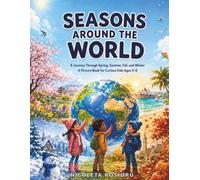 Seasons Around the World.: A Journey Through Spring, Summer, Fall, and Winter - A Picture Book for Curious Kids Ages 5-8