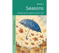 Seasons: Bilingual Italian-English Stories for Kids: 3 (The 52 Story Method - Growing Confidence (A2-B1))