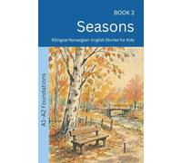 Seasons: Bilingual Norwegian-English Stories for Kids: 3 (The 52 Story Method - Foundations (A1-A2))