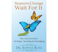 Seasons Change, Wait For It: The Intersection of Hope, Healing & Emerging