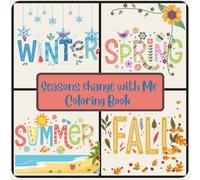 Seasons Change with Me Coloring Book: Cute monthly themed seasonal Coloring Book for all ages
