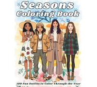 Seasons Coloring Book for Girls: Trendy Fashion Outfits to Color Through Spring, Summer, Fall & Winter - For Girls Ages 8-12