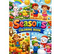 Seasons Coloring Book for Kids: A Cute Seasonal Coloring Book with Spring, Summer, Rainy, Autumn and Winter Scenes for Boys and Girls Ages 3-7
