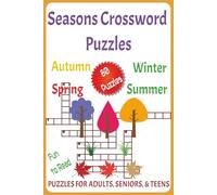 Seasons Crossword Puzzles: Crossword Puzzles with easy to Read Print about the Seasons, Autumn, Winter, Spring, Summer, Seasons Weather and More | 6x9 ... Vacations, Birthdays, and Leisure Times