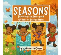 Seasons: Exploring the Beauty and Wonder of Every Season