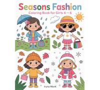 Seasons Fashion Coloring Book for Girls Ages 4-6: Cute Outfits for Spring, Summer, Autumn and Winter
