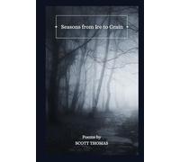 Seasons from Ice to Grain (The Scott Thomas Poetry Collection)