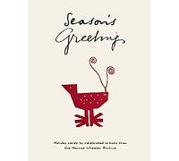 Season's Greetings: Holiday Cards by Celebrated Artists from the Monroe Wheeler Archive