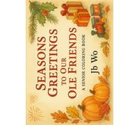 Seasons Greetings to Our Ole Friends: A Senior Coloring Book (Coloring Book - Travel Guide)