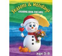 Seasons & Holidays | A Fun and Educational Coloring Book for Kids Ages 3-8: Explore the Seasons and Holidays Through Creative Coloring - A Perfect Activity Book for Preschool and Early Elementary Kids