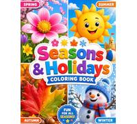 Seasons & Holidays Coloring Book: A Fun and Educational Coloring Adventure for Kids with Spring, Summer, Autumn, Winter, and Holiday Themes