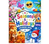 Seasons & Holidays Coloring Book: A Fun and Educational Coloring Adventure for Kids with Spring, Summer, Autumn, Winter, and Holiday Themes