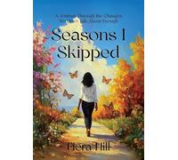 Seasons I Skipped: a Journey Through the Changes We Don't Talk about Enough