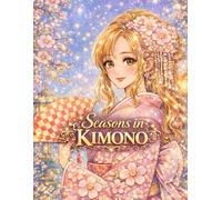 Seasons in Kimono: Elegant Women in Kimono Through the Four Seasons Coloring Book