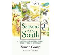 Seasons in the South: a Tasmanian naturalist’s journey of discovery -and recovery