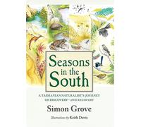 Seasons in the South: A Tasmanian Naturalist's Journey of Discovery-and Recovery