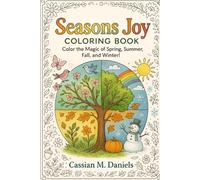 Seasons Joy Coloring Book: Color the Magic of Spring, Summer, Fall, and Winter!