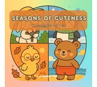 Seasons of Cuteness: A Whimsical Year of Cozy and Cute Seasonal Coloring Pages for Relaxation and Joy: 40+ Adorable Seasonal Scenes to Color - From Blossoms to Snowflakes