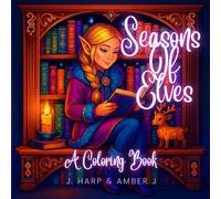 Seasons of Elves Coloring Book for Kids Ages 6+: Magical Fantasy Elves Through Nature, Seasons, and Imagination (Coloring Adventures for Kids)