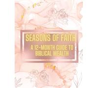 Seasons of Faith: A 12 Month Guide to Biblical Wealth