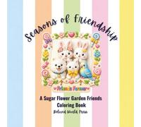Seasons of Friendship: A Sugar Flower Garden Friends Coloring Book (Sugar Flower Garden: A Beloved World Coloring Book)