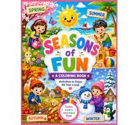 Seasons Of Fun: Kids Coloring Book: A Four Seasons Coloring Book with Spring, Summer, Fall & Winter Activities for Boys & Girls Ages 4-6