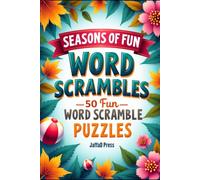 Seasons of Fun Word Scrambles: 300 Seasonal Word Scrambles Across 50 Puzzle Pages Celebrating Spring Blooms, Summer Adventures, Autumn Magic, and Winter Wonders