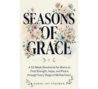 Seasons of Grace: A 52-W evotional for Moms to Find Strength, Hope, and Peace through Every Chapter of Motherhood. Inspiring Scripture & Reflections for Busy Women - An Uplifting Christian Gift