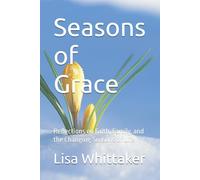 Seasons of Grace: Reflections on Faith, Family, and the Changing Seasons of Life