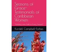 Seasons of Grace- Testimonials of Caribbean Women: "Holding onto Faith in Every Season"