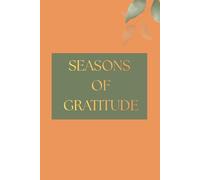 SEASONS OF GRATITUDE: Acknowledging God's Presence In Everyday Life| Gift for Friends and Family | Living a Fulfilled Life | A Guided Journal for Gratitude