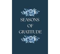 SEASONS OF GRATITUDE: Acknowledging God's Presence In Everyday Life| Gift for Friends and Family | Living a Fulfilled Life | A Guided Journal for Gratitude