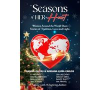 Seasons of Her Heart: Women Around the World Share Stories of Tradition, Love, and Light